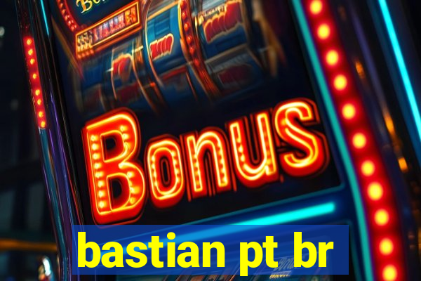 bastian pt br